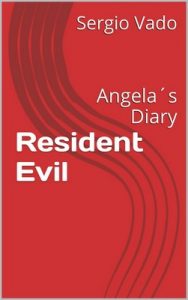 Resident Evil: Angela’s Diary – Sergio Vado [ePub & Kindle] [English]