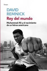 Rey del mundo: Muhammad Ali y el nacimiento de un héroe americano – David Remnick [ePub & Kindle]
