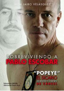 Sobreviviendo a Pablo Escobar: «Popeye» El Sicario, 23 años y 3 meses de cárcel – Jhon Jairo Velásquez Vásquez [ePub & Kindle]