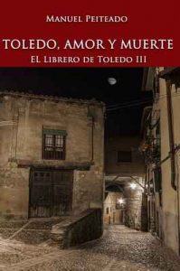Toledo, amor y muerte (El librero de Toledo nº 3) – Manuel Peiteado [ePub & Kindle]