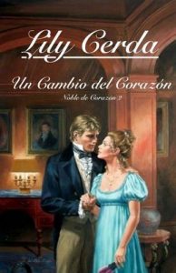 Un Cambio del Corazón (Noble de Corazón nº 2) – Lily Cerda [ePub & Kindle]