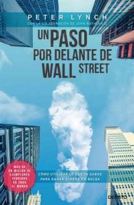 Un paso por delante de Wall Street Cómo utilizar lo que ya sabes para ganar dinero en bolsa – Peter Lynch, Ramon Vilà Vernis [ePub & Kindle]