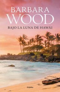 Bajo la luna de Hawai – Barbara Wood [ePub & Kindle]