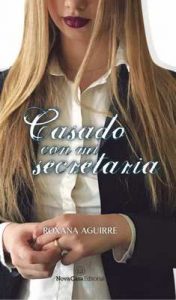 Casado con mi secretaria – Roxana Aguirre [ePub & Kindle]