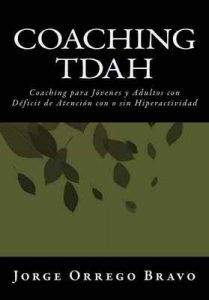 Coaching TDAH: Coaching para Jóvenes y Adultos con Déficit de Atención con o sin Hiperactividad – Jorge Orrego Bravo, Johanna Viklund [ePub & Kindle]