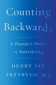 Counting Backwards: A Doctor’s Notes on Anesthesia – Henry Jay Przybylo [ePub & Kindle] [English]