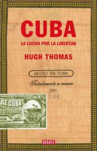 Cuba (edición revisada y ampliada): La lucha por la libertad (DEBATE) – Hugh Thomas [ePub & Kindle]