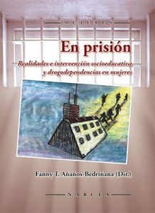 En prisión: Realidades e intervención socioeducativa y drogodependencias en mujeres – Fanny T. Añaños-Bedriñana [ePub & Kindle]