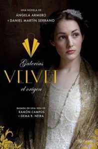 Galerías Velvet, el origen: Basada en una idea de Ramón Campos y Gema R. Neira – Ángela Armero, Daniel Martín Serrano [ePub & Kindle]