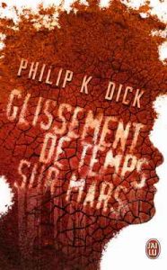 Glissement de temps sur Mars (J’ai lu Science-fiction) – Philip K. Dick, Henri-Luc Planchat [ePub & Kindle] [French]