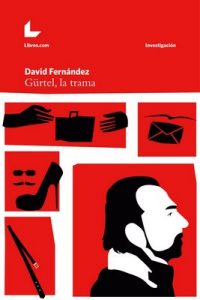 Gürtel, la trama (Investigación nº 1) – David Fernández [ePub & Kindle]