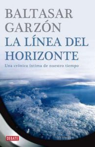 La línea del horizonte: Una crónica íntima de nuestro tiempo – Baltasar Garzón [ePub & Kindle]