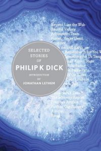Selected Stories of Philip K. Dick – Philip K. Dick, Jonathan Lethem [ePub & Kindle] [English]