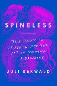 Spineless: The Science of Jellyfish and the Art of Growing a Backbone – Juli Berwald [ePub & Kindle] [English]