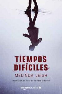 Tiempos difíciles (Scarlet Falls nº 1) – Melinda Leigh, Pilar de la Peña Minguell [ePub & Kindle]