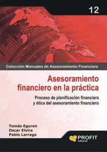 Asesoramiento Financiero en la Práctica (Colección Manuales de Asesoramiento Financiero nº 12) – Tomás Eguren Galende [ePub & Kindle]