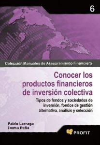 Conocer los productos financieros de Inversión Colectiva (Colección Manuales de Asesoramiento Financiero n° 6) – Pablo Larraga López, Inmaculada Peña [ePub & Kindle]