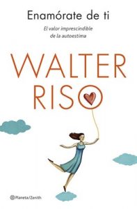 Enamórate de ti: El valor imprescindible de la autoestima – Walter Riso [ePub & Kindle]