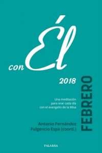 Febrero 2018, con Él – Antonio Fernández, Fulgencio Espa Feced [ePub & Kindle]