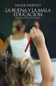 La buena y la mala educación: Ejemplos internacionales (Ensayo nº 454) – Inger Enkvist, Jorge Martínez Lucena [ePub & Kindle]