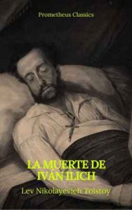 La muerte de Iván Ilich – León Tolstoi, Prometheus Classics [ePub & Kindle]