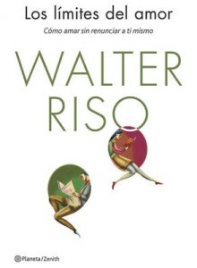 Los límites del amor (Edición española): Cómo amar sin renunciar a ti mismo – Walter Riso [ePub & Kindle]