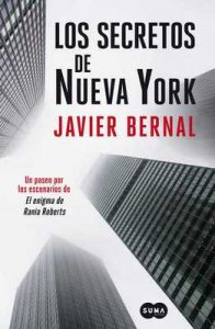 Los secretos de Nueva York: Un paseo neoyorquino por las páginas de El enigma de Rania Roberts – Javier Bernal [ePub & Kindle]