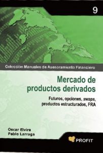 Mercado de Productos Derivados (Colección Manuales de Asesoramiento Financiero nº 9) – Oscar Elvira, Pablo Larraga [ePub & Kindle]