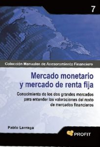 Mercado monetario y mercado de renta fija (Colección Manuales de Asesoramiento Financiero nº 7) – Pablo Larraga López [ePub & Kindle]
