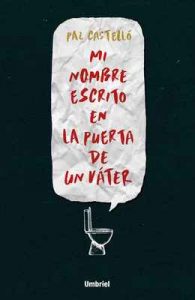 Mi nombre escrito en la puerta de un váter (Umbriel thriller) – Paz Castelló [ePub & Kindle]