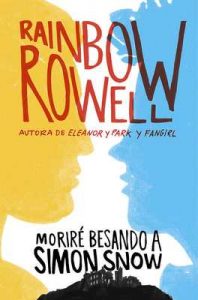 Moriré besando a Simon Snow (Carry on) – Rainbow Rowell [ePub & Kindle]