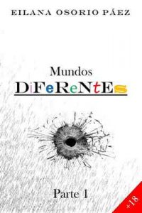 Mundos Diferentes (Parte 1) – Eilana Osorio Páez [ePub & Kindle]