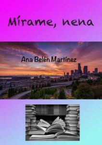 Mírame, nena – Ana Belén Martínez [ePub & Kindle]