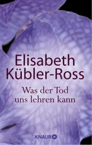 Was der Tod uns lehren kann – Elisabeth Kübler-Ross, Jens Fischer [ePub & Kindle] [German]