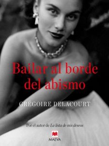 Bailar al borde del abismo (Éxitos literarios) – Grégoire Delacourt, Maeva [ePub & Kindle]