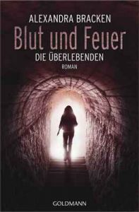 Blut und Feuer: Die Überlebenden 3 – Roman – Alexandra Bracken, Ariane Böckler [ePub & Kindle] [German]