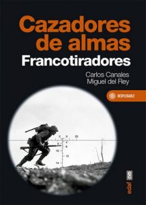 Cazadores de almas. Francotiradores (Crónicas de la Historia) – Carlos Canales, Miguel Del Rey [ePub & Kindle]