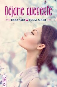 Déjame quererte – Eva M. Soler, Idoia Amo [ePub & Kindle]