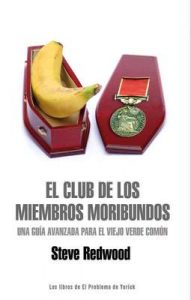 El Club de los Miembros Moribundos: Una Guía Avanzada para el Viejo Verde Común – Steve Redwood, Eloy M. Cebrián [ePub & Kindle]