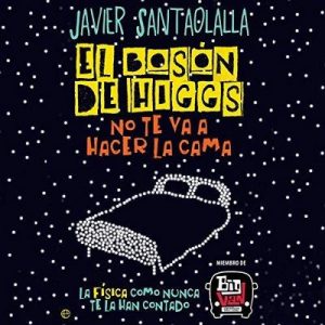 El bosón de Higgs no te va a hacer la cama – Javier Santaolalla [Narrado por Enric Puig] [Audiolibro] [Español]
