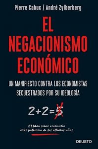 El negacionismo económico: Un manifiesto contra los economistas secuestrados por su ideología – Pierre Cahuc, André Zylberberg [ePub & Kindle]