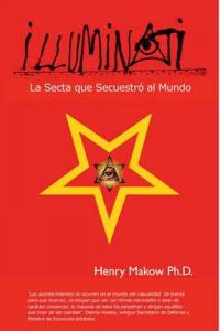 Illuminati – La secta que secuestró al mundo – Henry Makow [ePub & Kindle]