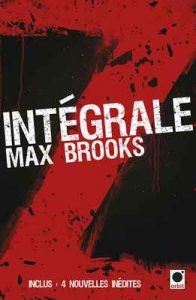 L’Intégrale Z : World War Z + Guide de survie en territoire zombie (orbit) – Max Brooks [ePub & Kindle] [French]