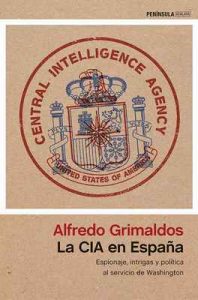 La CIA en España: Espionaje, intrigas y política al servicio de Washington – Alfredo Grimaldos [ePub & Kindle]