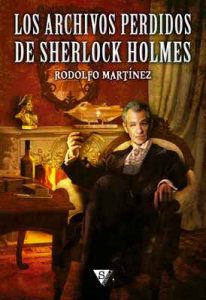 Los archivos perdidos de Sherlock Holmes – Rodolfo Martínez [ePub & Kindle]