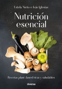 Nutrición esencial: Recetas plant-based ricas y saludables (Cocina natural nº 3) – Iván Iglesias, Estela Nieto [ePub & Kindle]