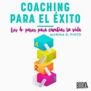 Coaching para el éxito: Los 4 pasos para cambiar tu vida – Marina R. Pinto [Narrado por Jordi Salas] [Español]