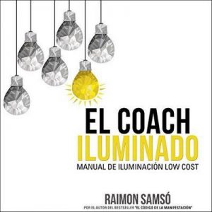 El Coach Iluminado: Manual de iluminación low cost (Consciencia nº 4) – Raimon Samsó [Narrado por Alfonso Sales] [Audiolibro] [Español]