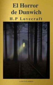 El Horror de Dunwich (AtoZ Classics) – Howard Phillips Lovecraft [ePub & Kindle]