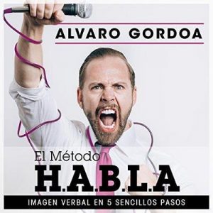 El método H.A.B.L.A. – Álvaro Gordoa [Narrado por Carlos Torres] [Audiolibro] [Español]